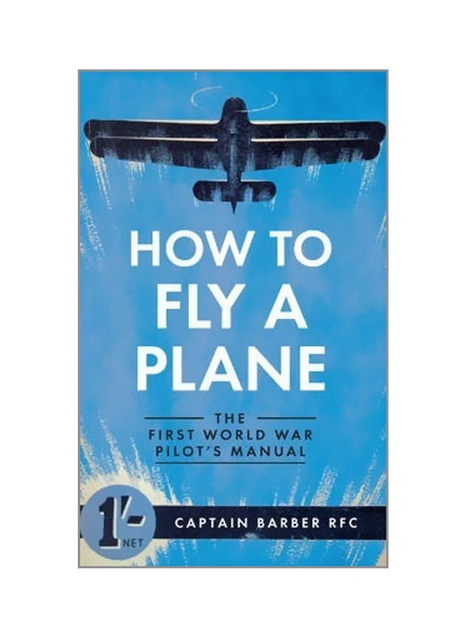 How To Fly A Plane : The First World War Pilot's Manual paperback english - 4/19/2014