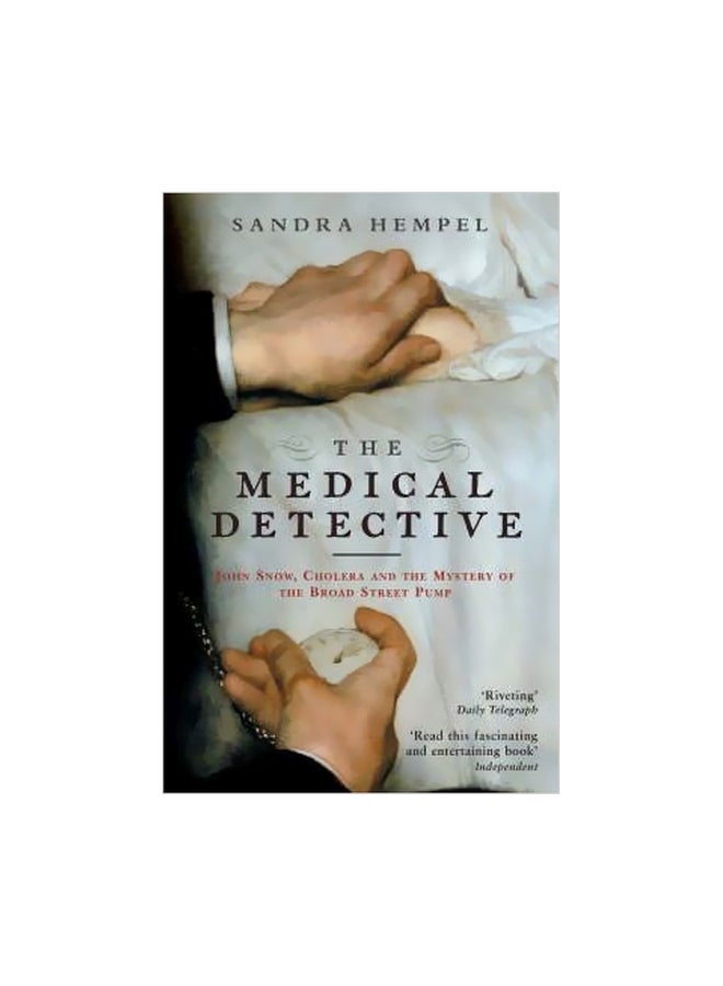 The Medical Detective: John Snow, Cholera And The Mystery Of The Broad Street Pump Paperback English by Sandra Hempel - 8/6/2007
