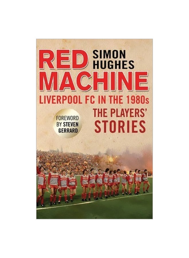 Red Machine : Liverpool FC In The '80s The Players' Stories paperback english - 5/20/2015 