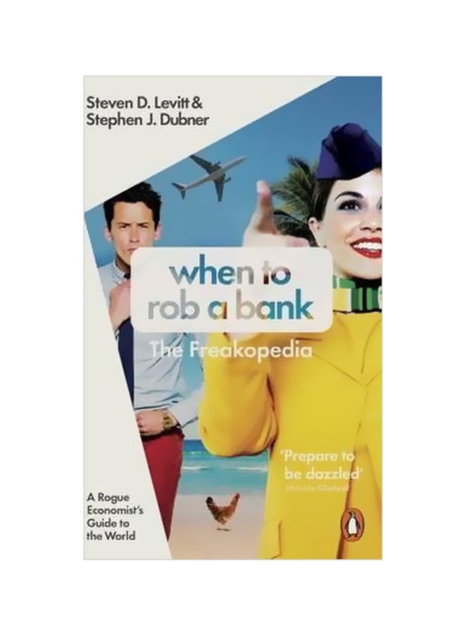 When To Rob A Bank The Freakopedia : A Rogue Economist's Guide To The World Paperback English by Steven D. Levitt - 43097 