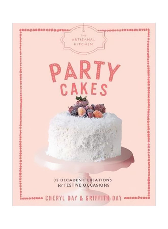 Party Cakes : The Artisanal Kitchen hardcover english - 9/4/2018