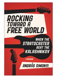 Rocking Toward a Free World: When the Stratocaster Beat The Kalashnikov hardcover english - 27-Jun-19 - v1561683046/N26966480A_1