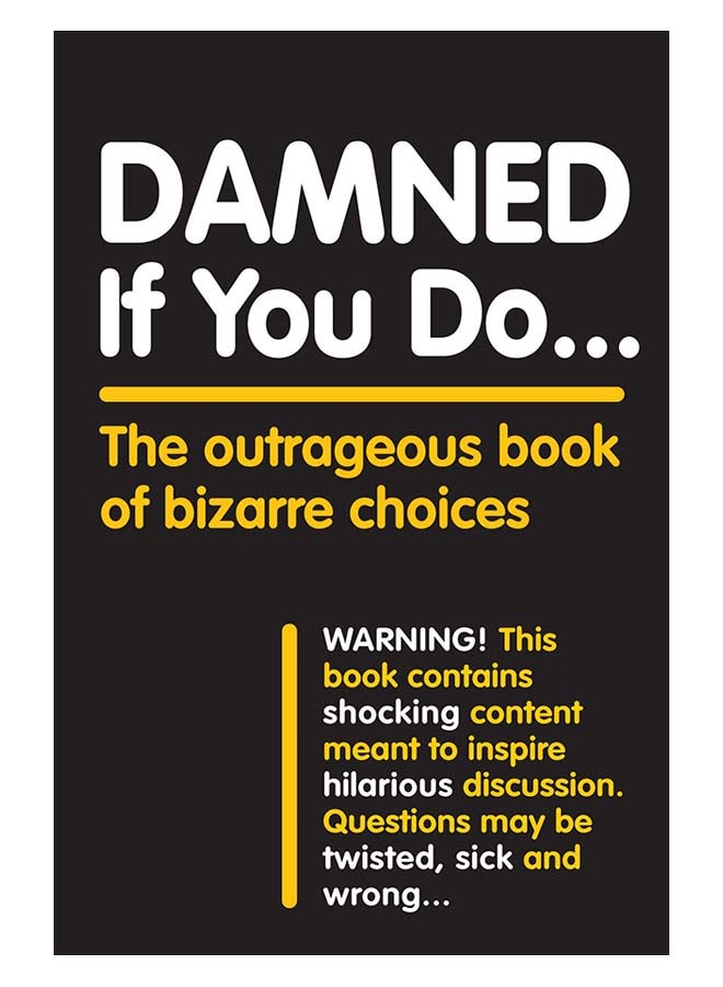 Damned If You Do . . . The Outrageous Book Of Bizarre Choices paperback english - 20-May-19 