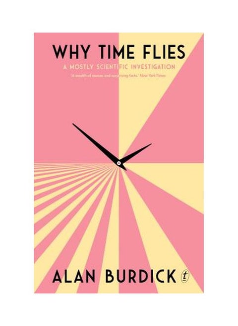 Why Time Flies: A Mostly Scientific Investigation Paperback English by Alan Burdick - 30-Nov-17