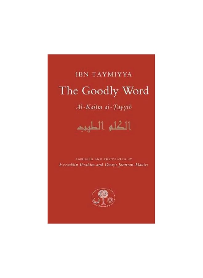 The Goodly Word : Al - Kalim Al - Tayyib Paperback English by Ahmad Ibn Taymiyya - 01-Jul-03