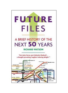 Future Files : A Brief History Of The Next 50 Years Paperback English by Richard Watson - 16-Nov-10 