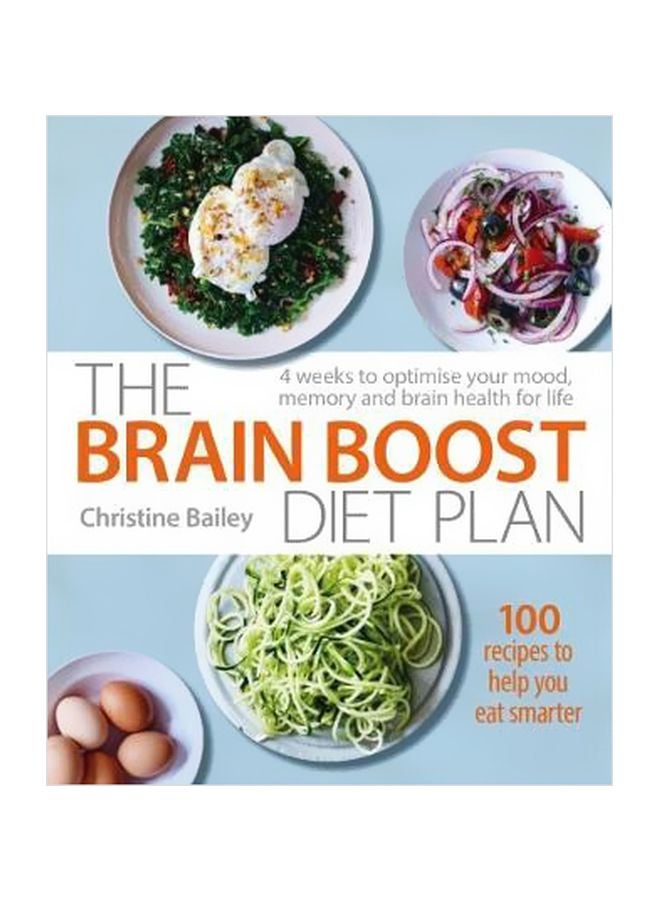 Brain Boost Diet Plan : 4 Weeks To Optimise Your Mood, Memory And Brain Health For Life Paperback English by Christine Bailey - 18-Jan-18
