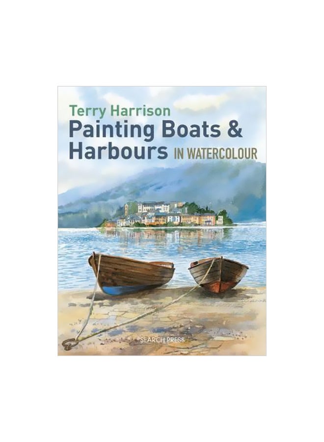 Painting Boats And Harbours In Watercolour Paperback English by Terry Harrison - 14-Oct-14