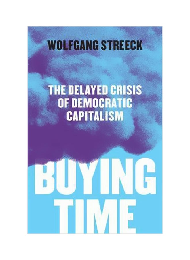 Buying Time: The Delayed Crisis Of Democratic Capitalism Paperback English by Wolfgang Streeck - 21-Mar-17