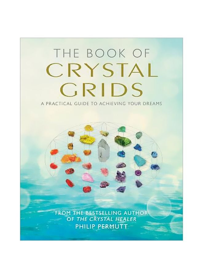 The Book Of Crystal Grids: A Practical Guide To Achieving Your Dreams Paperback English by Philip Permutt - 10-Oct-17