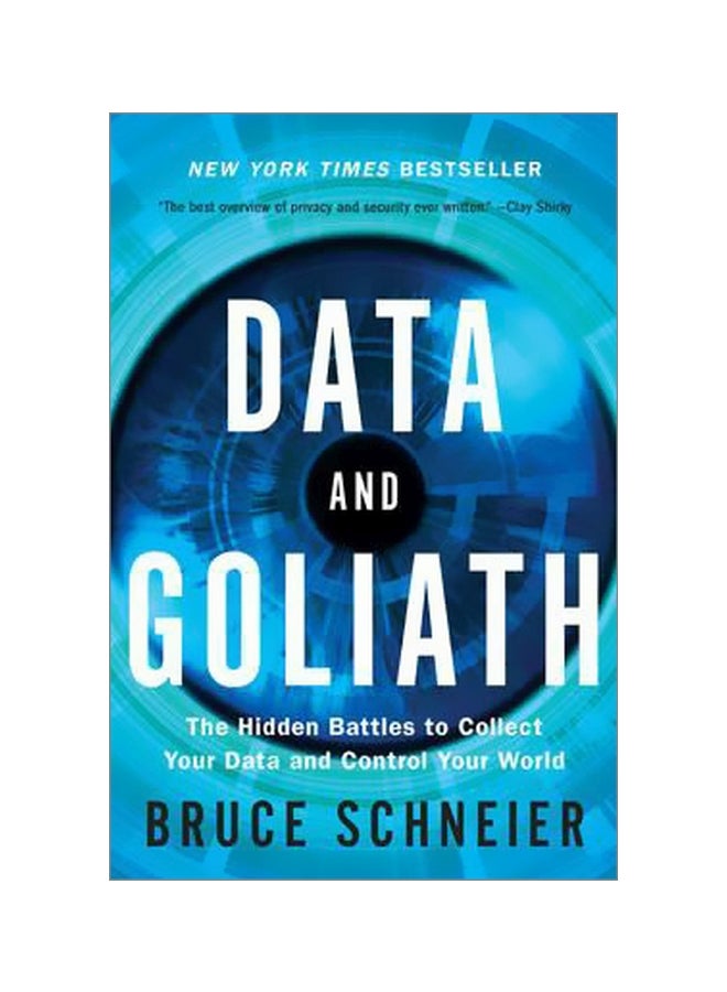 Data And Goliath: The Hidden Battles To Collect Your Data And Control Your World Paperback English by Bruce Schneier - 01-Mar-18