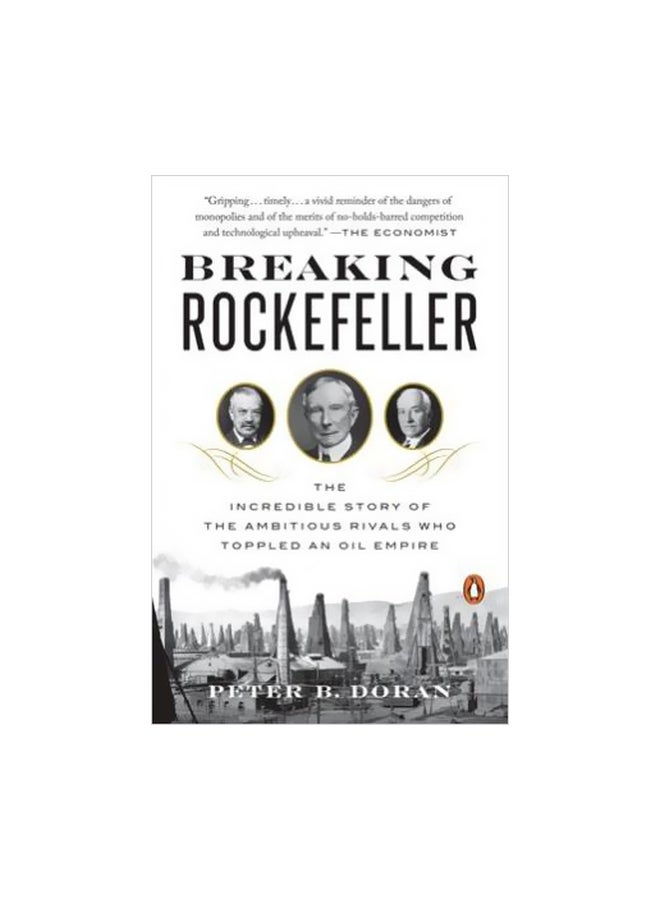 Breaking Rockefeller: The Incredible Story Of The Ambitious Rivals Who Toppled An Oil Empire Paperback English by Peter B. Doran - 25-May-17 