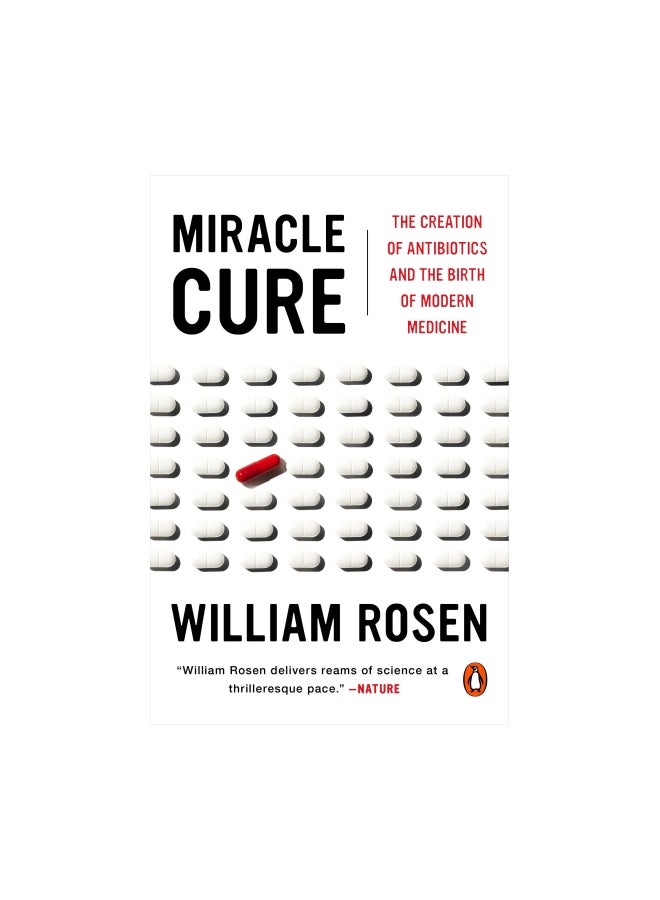 Miracle Cure: The Creation Of Antibiotics And The Birth Of Modern Medicine Paperback English by William Rosen - 26-Jun-18 