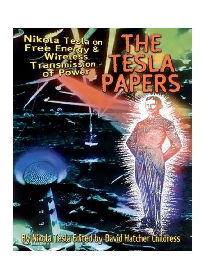 The Tesla Papers: Nikola Tesla On Free Energy And Wireless Transmission Of Power Paperback English by Nikola Tesla - 01-Dec-00