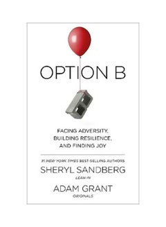 Option B: Facing Adversity, Building Resilience, And Finding Joy Hardcover English by Sheryl Sandberg - 24-Apr-17