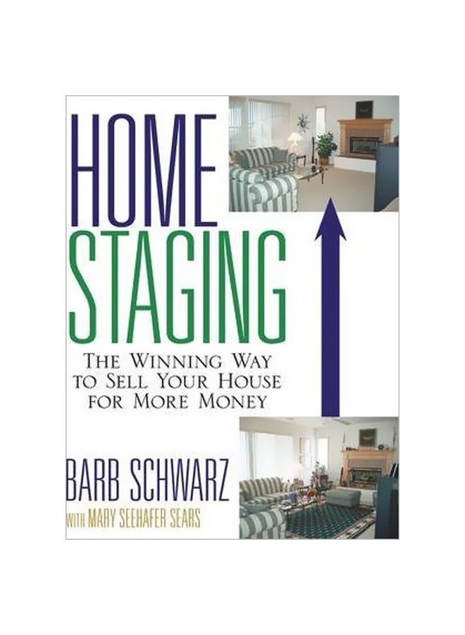 Home Staging: The Winning Way To Sell Your House For More Money Paperback English by Barb Schwarz - 10-Feb-06 