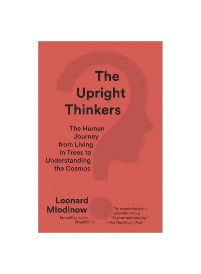 null - The Upright Thinkers : The Human Journey From Living In Trees To Understanding The Cosmos Paperback English by Leonard Mlodinow - 19-Apr-16 - Image 1