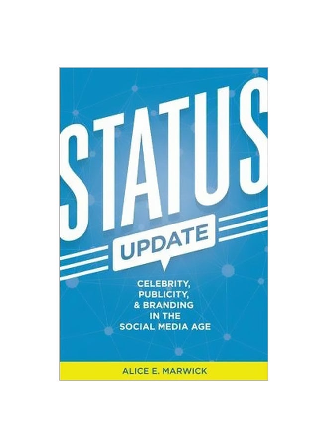 Status Update : Celebrity, Publicity, And Branding In The Social Media Age Paperback English by Alice E. Marwick - 06-Feb-15 