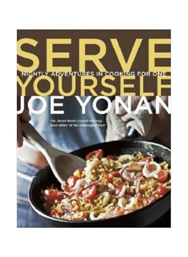 Serve Yourself : Nightly Adventures In Cooking For One Paperback English by Joe Yonan - 29-Mar-11