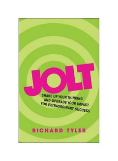 Jolt: Shake Up Your Thinking And Upgrade Your Impact For Extraordinary Success Paperback English by Richard Tyler - 26-May-15 