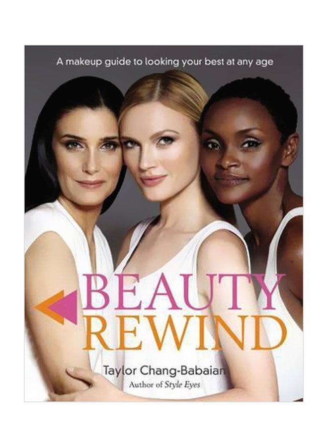Beauty Rewind: A Makeup Guide To Looking Your Best At Any Age Paperback English by Taylor Chang-Babaian - 25-Oct-15 