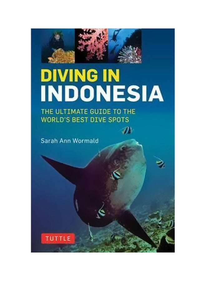 Diving In Indonesia: The Ultimate Guide To The World's Best Dive Spots Paperback English by Sarah Ann Wormald - 22-Mar-16 