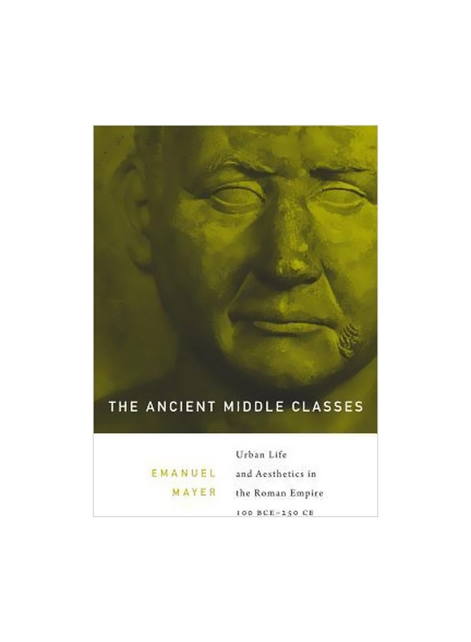 الطبقات الوسطى القديمة: الحياة الحضرية والجماليات في الإمبراطورية الرومانية، 100 قبل الميلاد - 250 ميلادي