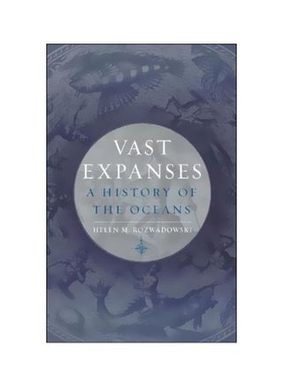 Vast Expanses: A History Of The Oceans Hardcover English by Helen M. Rozwadowski - 15-Feb-19 - v1562141906/N27391342A_1