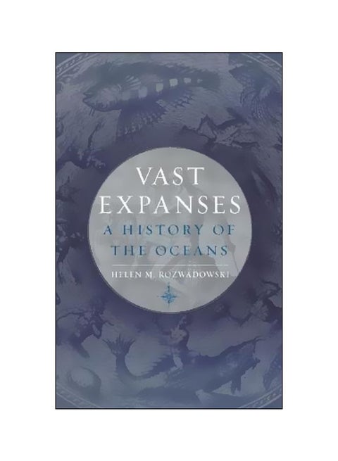 Vast Expanses: A History Of The Oceans Hardcover English by Helen M. Rozwadowski - 15-Feb-19