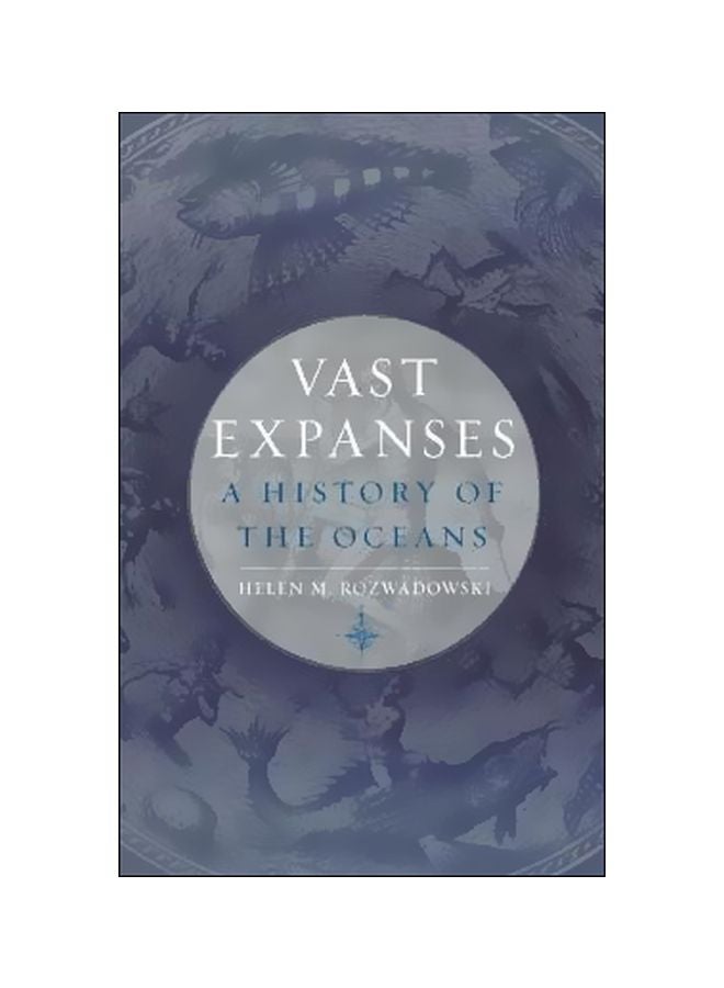Vast Expanses: A History Of The Oceans Hardcover English by Helen M. Rozwadowski - 15-Feb-19