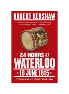 24 Hours At Waterloo: 18 June 1815 Paperback English by Robert J. Kershaw - 04-Jun-15
