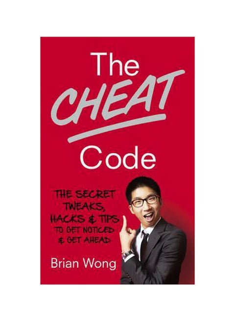 The Cheat Code: The Secret Tweaks, hacks And Tips To Get Noticed And Get Ahead Paperback English by Brian Wong - 08-Sep-16