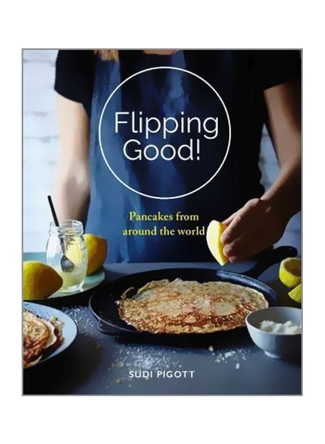 Flipping Good: Pancakes From Around The World Paperback English by Sudi Pigott - 23-Feb-17