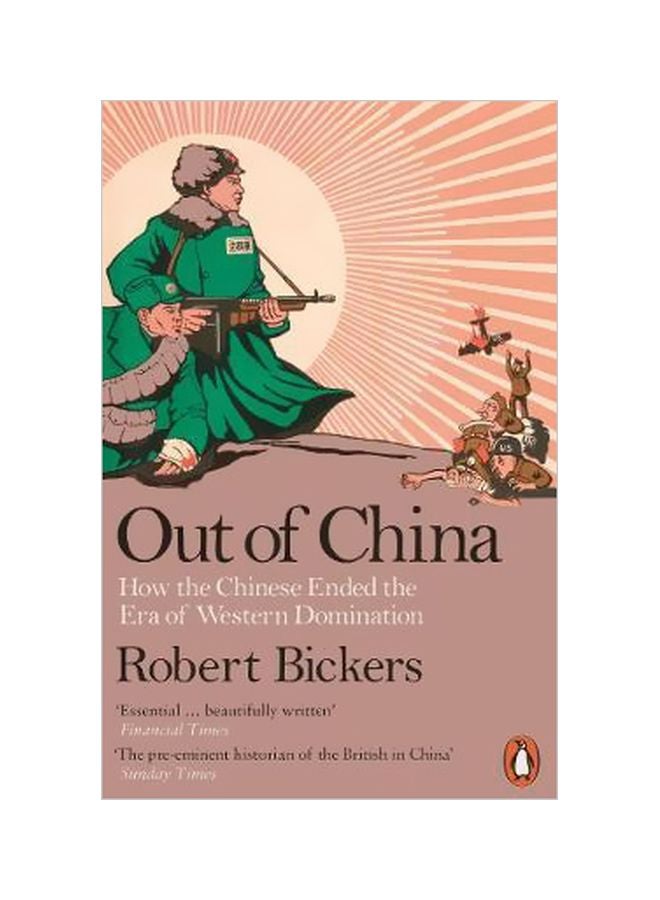 Out Of China: How The Chinese Ended The Era Of Western Domination Paperback English by Robert Bickers - 29-Mar-18 