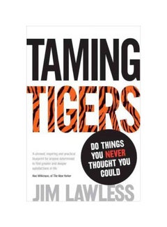 Taming Tigers: Do Things You Never Thought You Could Paperback English by Jim Lawless - 05-Mar-12 