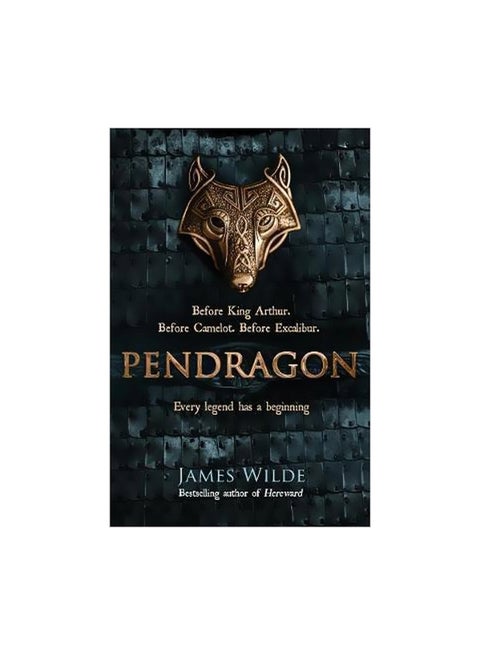Pendragon: Every Legend Has a Beginning Paperback English by James Wilde - 13-Jul-17