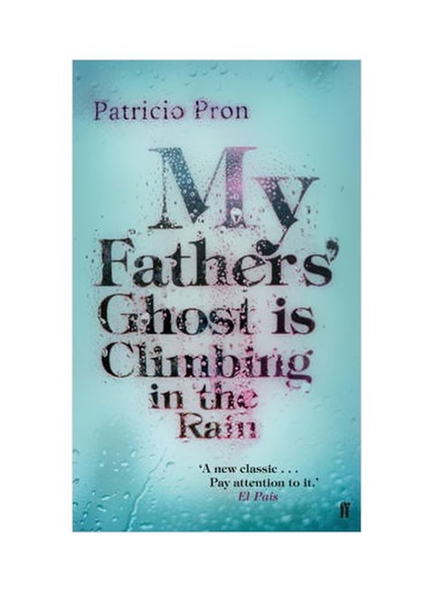 My Fathers' Ghost Is Climbing In The Rain Paperback English by Patricio Pron - 01-Apr-13