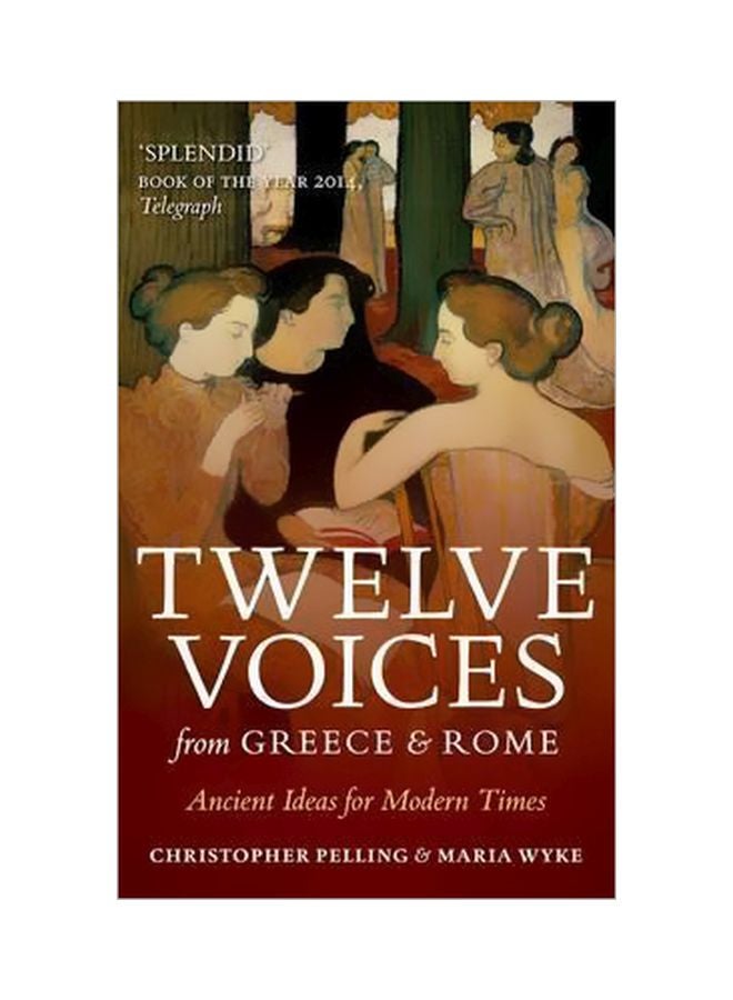 Twelve Voices From Greece And Rome: Ancient Ideas For Modern Times Paperback English by Christopher Pelling - 13-Dec-16