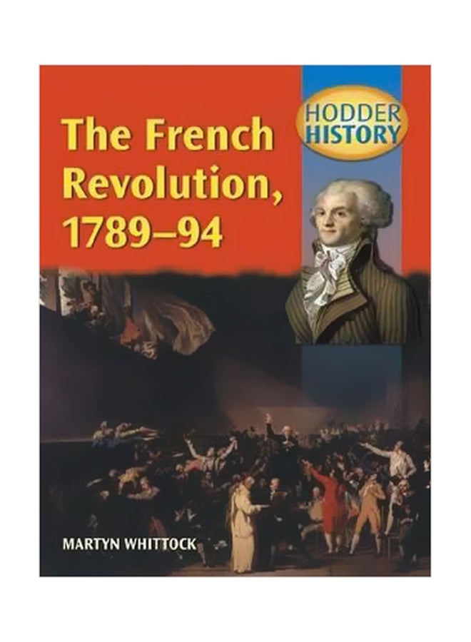 Hodder History: The French Revolution 1789-1794 Paperback English by Martyn Whittock - 30-Jun-02 