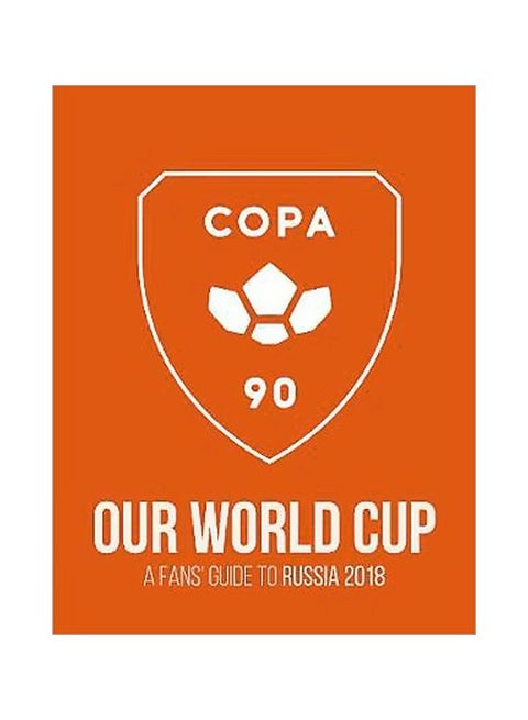 COPA90 Our World Cup: A Fans' Guide To Russia 2018 Paperback English by Puffin - 15-Jun-18