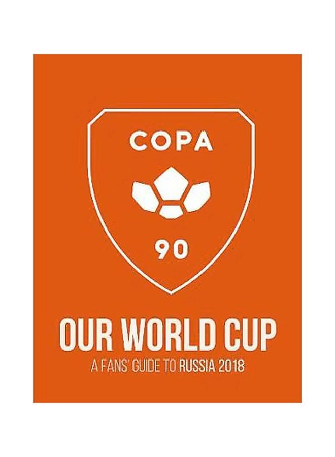COPA90 Our World Cup: A Fans' Guide To Russia 2018 Paperback English by Puffin - 15-Jun-18