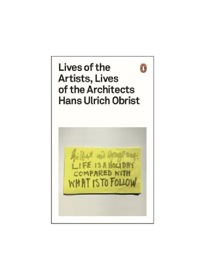 Lives Of The Artists, Lives Of The Architects Paperback English by Hans-Ulrich Obrist - 01-Oct-16