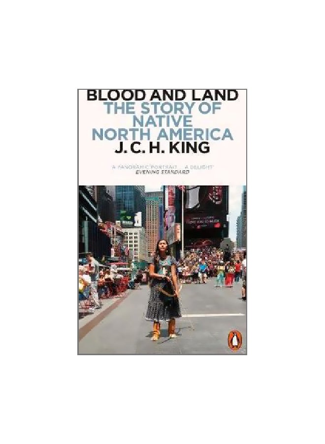 Blood And Land: The Story Of Native North America Paperback English by J. C. H. King - 01-Oct-18 