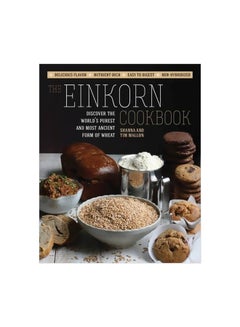 The Einkorn Cookbook: Discover The World's Purest And Most Ancient Form Of Wheat Paperback English by Shanna Mallon - 01-Dec-14