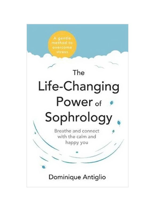 The Life-Changing Power Of Sophrology Paperback English by Dominique Antiglio - 19-Apr-18