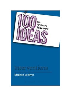 100 Ideas For Primary Teachers: Interventions Paperback English by Stephen Lockyer - 08-Mar-18 