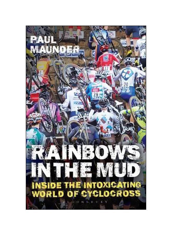 Rainbows In The Mud: Inside The Intoxicating World Of Cyclocross Paperback English by Paul Maunder - 05-Sep-17 - v1562142272/N27392429A_1