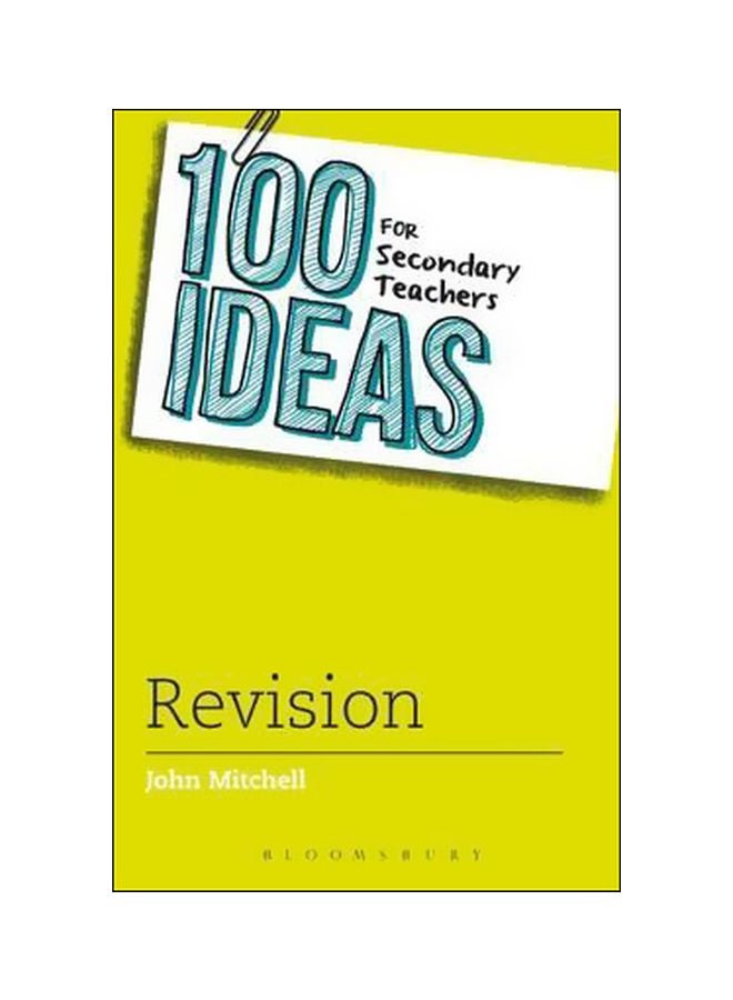 100 Ideas For Secondary Teachers: Revision Paperback English by John Mitchell - 24-Mar-16