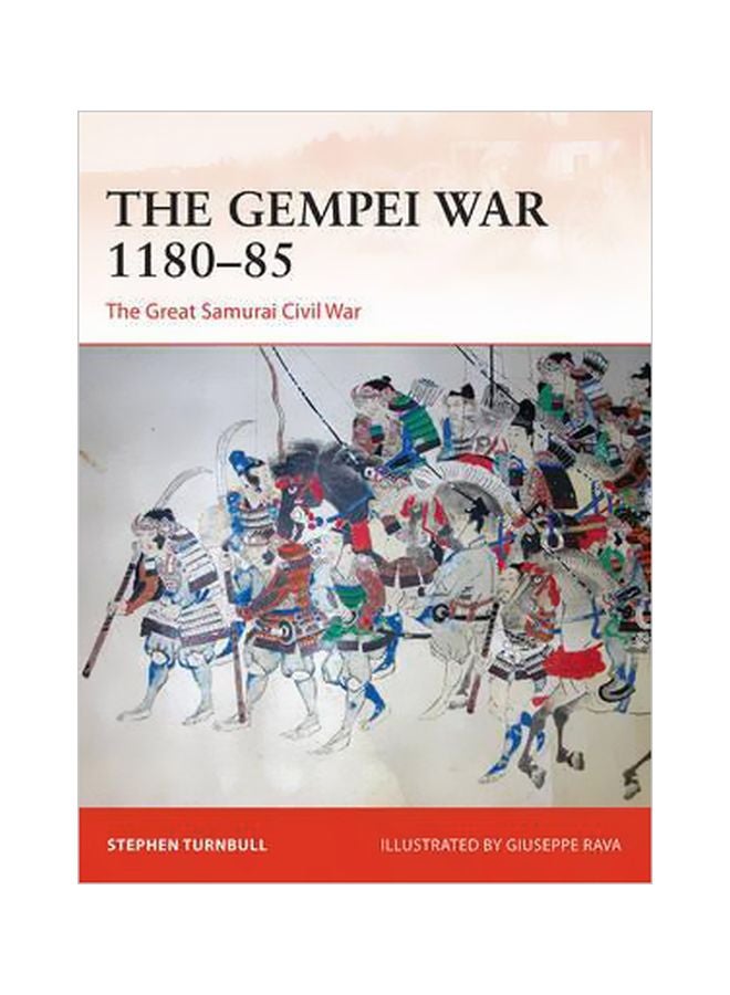 The Gempei War 1180-85: The Great Samurai Civil War Paperback English by Stephen Turnbull - 28-Jul-16 
