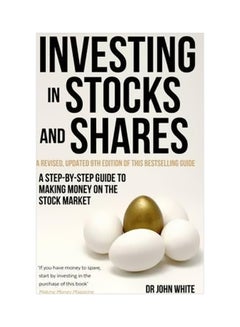 Investing In Stocks And Shares : A Step-By-Step Guide To Making Money On The Stock Market Paperback English by John White - 22-Nov-16